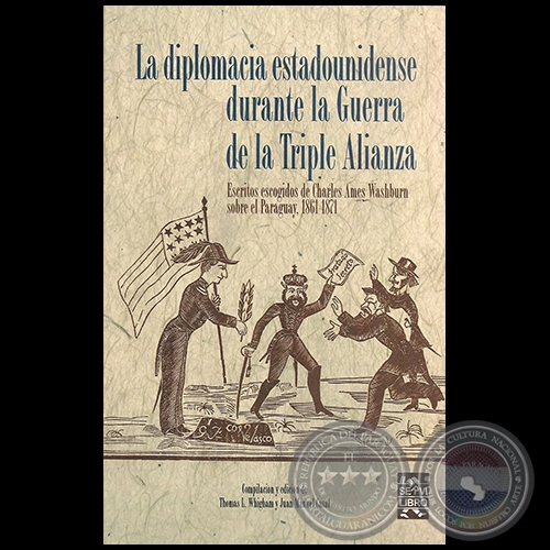 LA DIPLOMACIA ESTADOUNIDENSE DURANTE LA GUERRA DE LA TRIPLE ALIANZA - Autor: THOMAS L. WHIGHAM - Año 2008